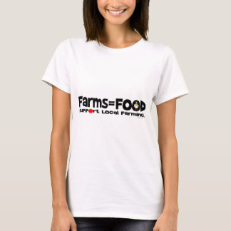 Farms=Food T-Shirt