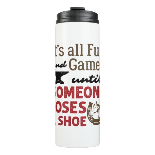 Farrier Spaß und Spiele bis jemand eine Schuhe ver Thermosbecher (Vorderseite)