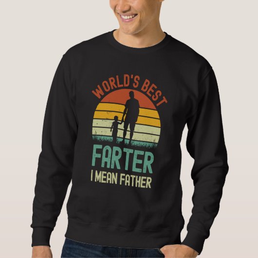 Fart Joke Worldu2019s Best Farter I Mean Father Da Sweatshirt (Vorderseite)