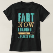 Fart Now Loading... ...Please Wait Father's Day Da T-Shirt (Design vorne)