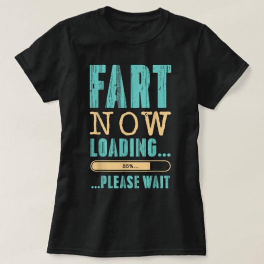 Fart Now Loading... ...Please Wait Father's Day Da T-Shirt (Design vorne)