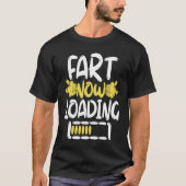 Fart Now Loading T-Shirt (Vorderseite)