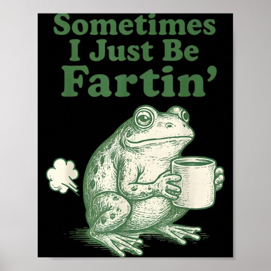 Fartin Frog I Sometimes Just Team Poster (Vorne)