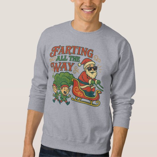 Farting All The Way Funny Santa Christmas Sweatshirt (Vorderseite)
