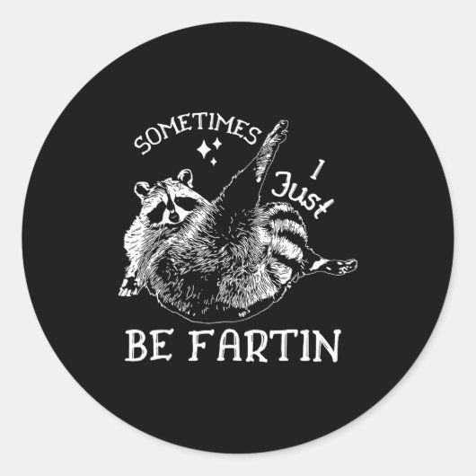 Farting Humor Sometimes I Raccoon Just Fun Runder Aufkleber (Vorderseite)