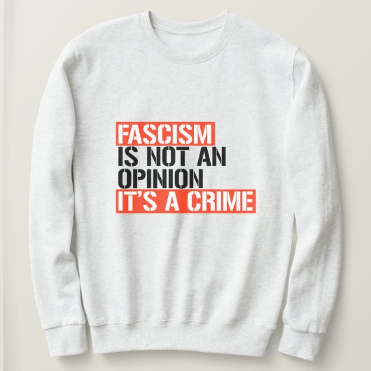 Faschismus ist keine Meinung Sweatshirt (Design vorne)