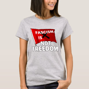 Faschismus ist nicht Freiheit T-Shirt