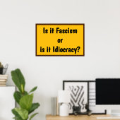 Faschismus oder Idiokratie? Poster (Heimbüro)