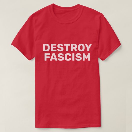 FASCHISMUS ZERSTÖREN T-Shirt (Design vorne)