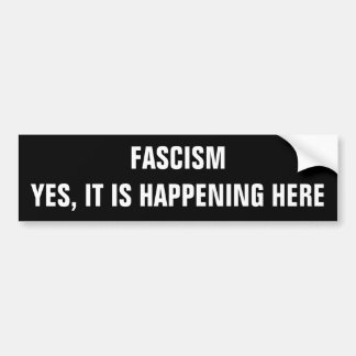 Fascism, Yes it is happening here Bumper Sticker Autoaufkleber