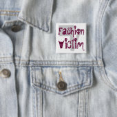 Fashion, Victim Button (Beispiel)