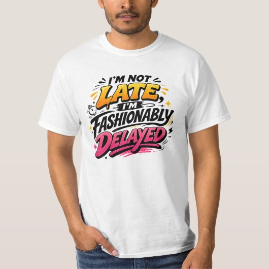 Fashionably Delayed Funny Quote Tee (Vorderseite)