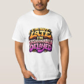 Fashionably Delayed Funny Typography Tee (Vorderseite)