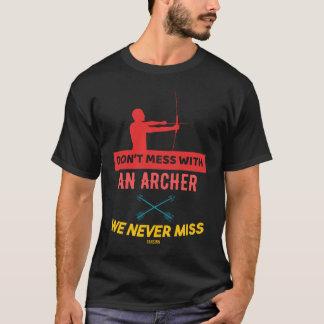 Fass dich nicht mit nie einem Archer, den wir verp T-Shirt