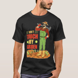 Fass Mein Garten Nicht An Gartenarbeit Garten  Gär T-Shirt