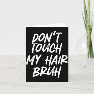 Fass mein Haar nicht an, Mann Lustiger Djoke Spruc Karte