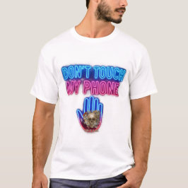 Fass Mein Telefon Nicht An T-Shirt