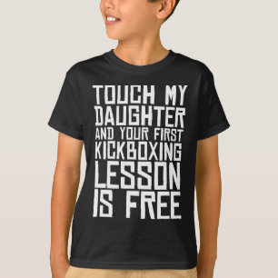 Fass meine Tochter an und dein erster Kickboxunter T-Shirt