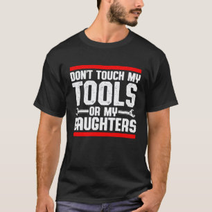 Fass meine Werkzeuge nicht an oder das Auto meiner T-Shirt