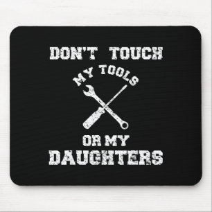 Fass meine Werkzeuge oder mein Tochter T-Shirt Vat Mousepad