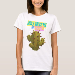 Fass mich nicht an, ich bin ein Kaktus T-Shirt