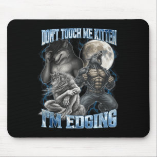 Fass mich nicht an, Kätzchen, ich bin am Rande des Mousepad