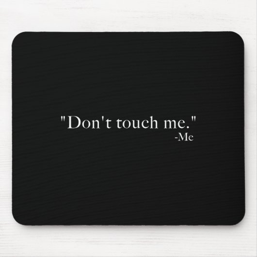 Fass mich nicht an. -me mousepad (Vorne)