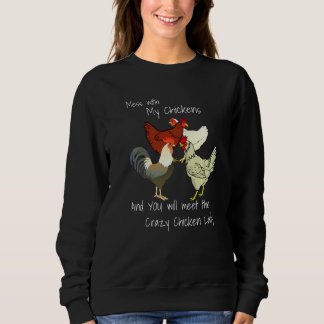 Fass mit meinen Hühnern an und lerne die verrückte Sweatshirt