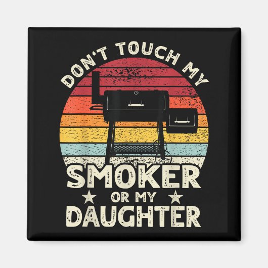 Fass Nicht Meinen Smoker Oder Meine Tochter Retro Magnet (Vorne)