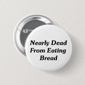 Fast absolut vom Essen des Brotes Button (Vorne & Hinten)