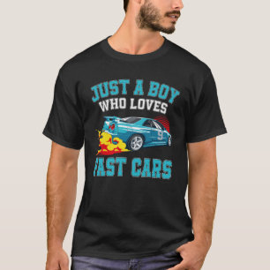 Fast Car Just A Boy Who Loves Fast Cars T-Shirt