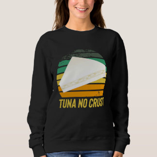 Fast Car Quote Furious Tuna No Crust Sweatshirt