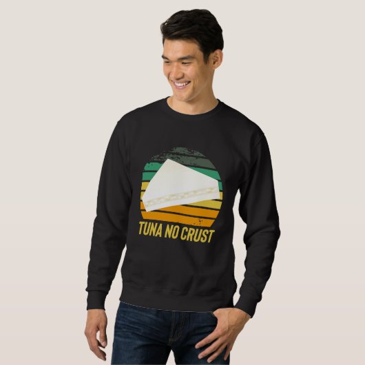 Fast Car Quote Furious Tuna No Crust Sweatshirt (Vorne ganz)