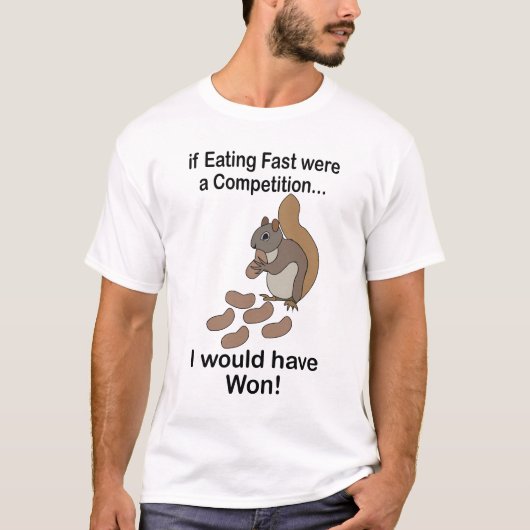 Fast Eating Squirrel Funny Quote T-Shirt (Vorderseite)