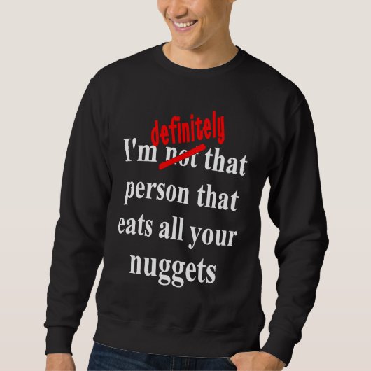 Fast Food  Eat All the Chicken Nuggets Sweatshirt (Vorderseite)