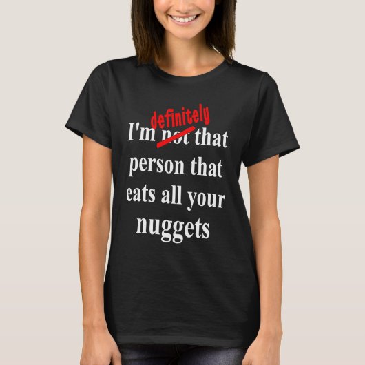 Fast Food  Eat All the Chicken Nuggets T-Shirt (Vorderseite)
