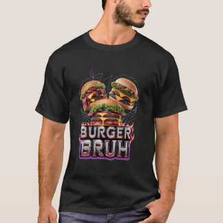 Fast Food Meme Fälschung Spruch Burger Bruh T-Shirt