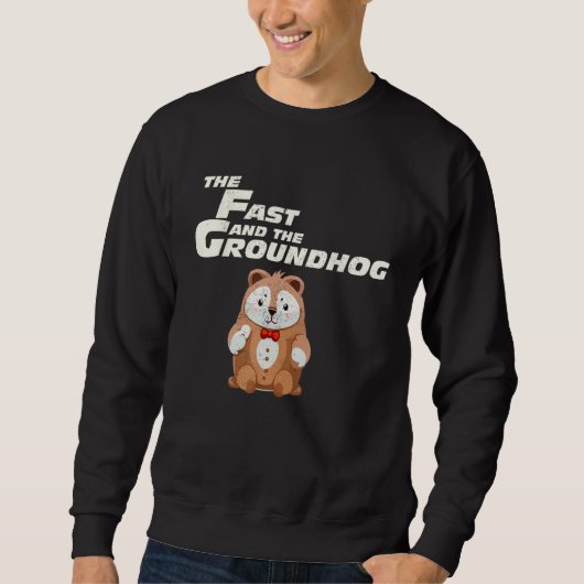 Fast Repetitive Groundhog Day Sweatshirt (Vorderseite)
