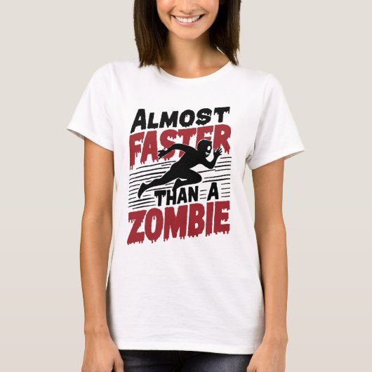 Fast schneller als ein Zombie T-Shirt (Vorderseite)