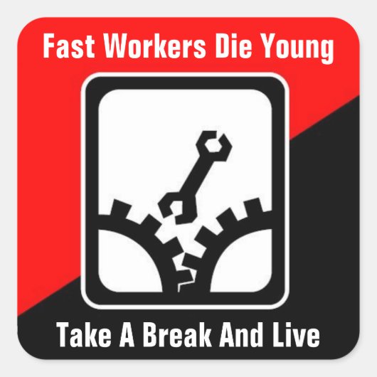 Fast-Workers die jung Pause & Live-Aufkleber Quadratischer Aufkleber (Vorderseite)