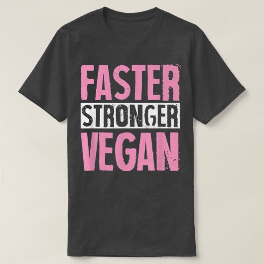 Faster Stronger Vegan Proud Plant Based Activist H T-Shirt (Design vorne)