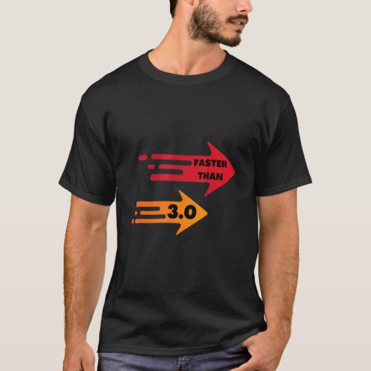 Faster than 3 0 T-Shirt (Vorderseite)