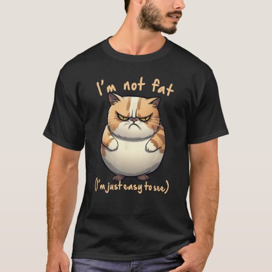 fat angry cat I m not fat Joke Fun T-Shirt (Vorderseite)