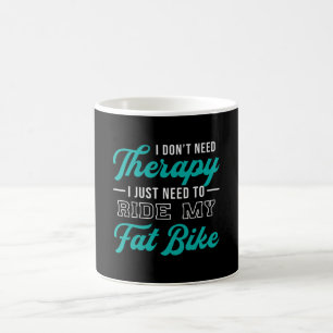 Fat Bike Ich brauche keine Therapie Radfahrer Radf Kaffeetasse