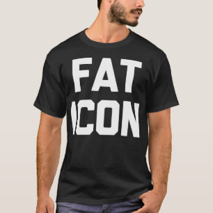 Fat Icon lustiges Sprichwort sarkastische Neuheit  T-Shirt