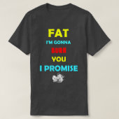 Fat Ix27m Gonna Burn Sie ich versprechen T-Shirt (Design vorne)