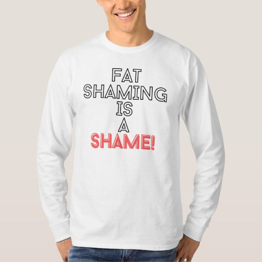 Fat Shaming ist eine Schande T-Shirt (Vorderseite)