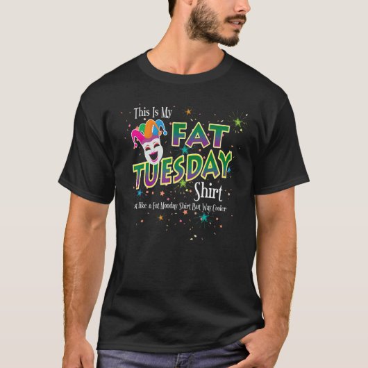 Fat Tuesday Just Like Fat Monday But Way Cooler Ma T-Shirt (Vorderseite)