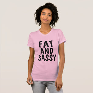 FAT UND SASSY T - Shirts, BBW T-Shirt