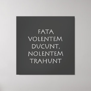 Fata volentem ducunt nolentem traunt leinwanddruck